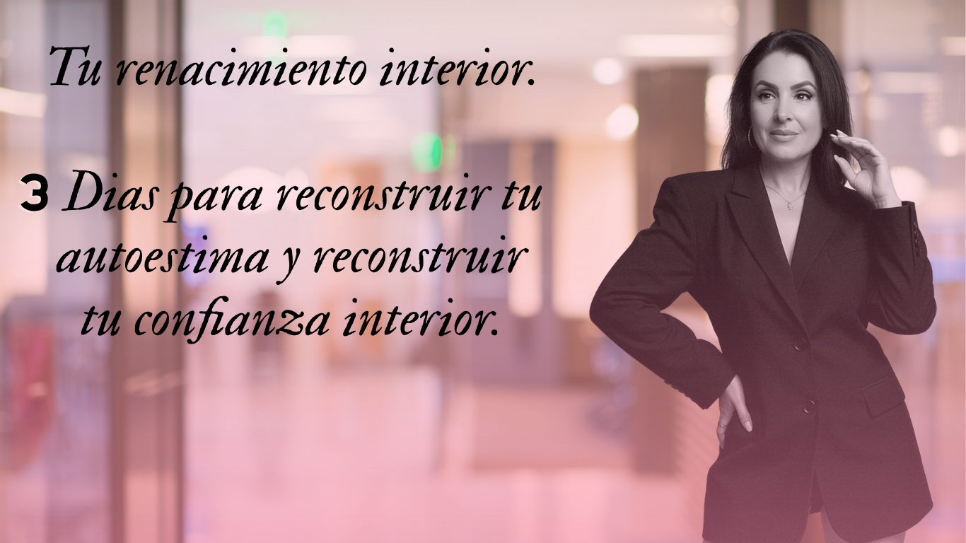 Tu renacimiento interior. 3 Dias para reconstruir tu autoestima y reconstruir tu confianza interior.